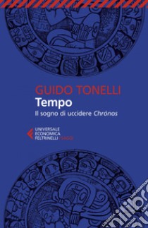 Tempo: Il sogno di uccidere Chronos. E-book. Formato EPUB ebook di Guido  Tonelli