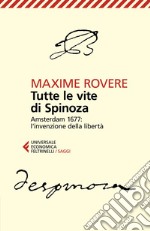 Tutte le vite di Spinoza: Amsterdam 1677: l'invenzione della libertà. E-book. Formato EPUB ebook