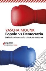 Popolo vs Democrazia: Dalla cittadinanza alla dittatura elettorale. E-book. Formato EPUB ebook