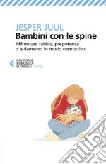 Bambini con le spine: Affrontare rabbia, prepotenza o isolamento in modo costruttivo. E-book. Formato EPUB ebook