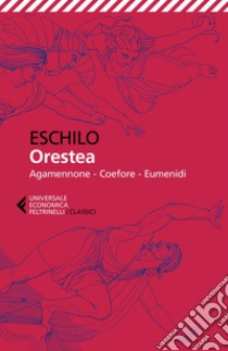 Orestea: Agamennone - Coefore - Eumenidi. E-book. Formato EPUB ebook di Eschilo