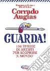 Guarda!: 100 storie di artisti per scoprire il mondo. E-book. Formato EPUB ebook