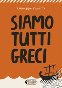 Siamo tutti greci. E-book. Formato EPUB ebook di Giuseppe Zanetto