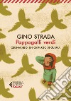 Pappagalli verdi: Cronache di un chirurgo di guerra. E-book. Formato EPUB ebook
