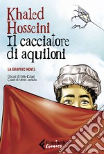 Il cacciatore di aquiloni: La graphic novel. E-book. Formato EPUB ebook