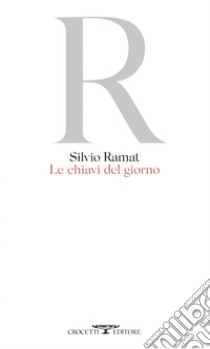 Le chiavi del giorno. E-book. Formato EPUB ebook di Silvio Ramat