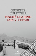 Finchè divorzio non vi separi. E-book. Formato EPUB ebook