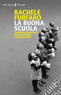 La buona scuola: Cambiare le regole per costruire l’uguaglianza. E-book. Formato EPUB ebook