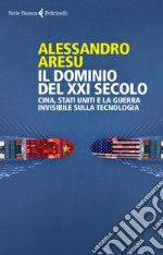 Il dominio del XXI secolo: Gli USA, la Cina e la minaccia della guerra tecnologica. E-book. Formato EPUB ebook