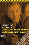 Sulla scrittura, sull’amore, sulla colpa e altri piaceri. E-book. Formato EPUB ebook