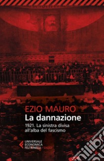 La dannazione: 1921. La sinistra divisa all'alba del fascismo. E-book. Formato EPUB ebook di Ezio Mauro