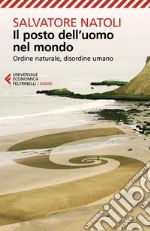 Il posto dell'uomo nel mondo: Ordine naturale, disordine umano. E-book. Formato EPUB ebook