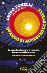 Quando si accesero le stelle: Un grande scienziato ti racconta la nascita dell'universo. E-book. Formato EPUB ebook