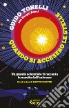 Quando si accesero le stelle: Un grande scienziato ti racconta la nascita dell'universo. E-book. Formato EPUB ebook