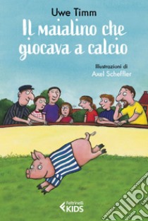 Il maialino che giocava a calcio. E-book. Formato EPUB ebook di Uwe Timm