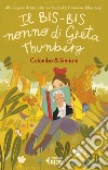 Il bis-bis-nonno di Greta Thunberg: Alla scoperta di Alexander von Humbold, l'inventore dell'ecologia. E-book. Formato EPUB ebook