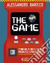 The Game: Storie del mondo digitale per ragazzi avventurosi. E-book. Formato EPUB ebook