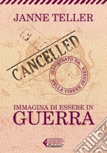 Immagina di essere in guerra - Illustrato: Nuova prefazione dell'autrice. E-book. Formato EPUB ebook di Janne Teller