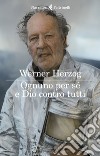 Ognuno per sé e Dio contro tutti. E-book. Formato EPUB ebook di Werner Herzog