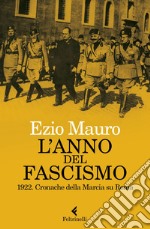 L'anno del fascismo: 1922. Cronache della marcia su Roma. E-book. Formato EPUB ebook