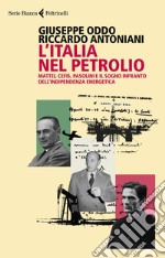 L'Italia nel petrolio: Storia della Prima Repubblica tra Mattei, Cefis e Pasolini. E-book. Formato EPUB ebook