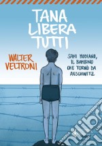 Tana libera tutti: Sami Modiano, il bambino che tornò da Auschwitz. E-book. Formato EPUB ebook