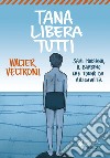 Tana libera tutti: Sami Modiano, il bambino che tornò da Auschwitz. E-book. Formato EPUB ebook