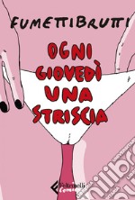 Ogni giovedì una striscia. E-book. Formato EPUB ebook