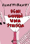 Ogni giovedì una striscia. E-book. Formato EPUB ebook