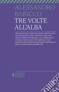 Tre volte all'alba. E-book. Formato EPUB ebook di Alessandro Baricco