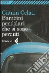 Bambini pendolari che si sono perduti. E-book. Formato EPUB ebook di Gianni Celati