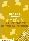 La luce che c'è dentro le persone. E-book. Formato EPUB ebook di Banana Yoshimoto