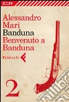 Banduna - 2. Benvenuto a Banduna. E-book. Formato EPUB ebook di Alessandro Mari