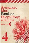 Banduna - 4. Di ogni luogo è l'anima. E-book. Formato EPUB ebook di Alessandro Mari