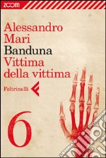 Banduna - 6. Vittima della vittima. E-book. Formato EPUB ebook