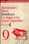 Banduna - 9. La legge e la Luna capovolta. E-book. Formato EPUB ebook di Alessandro Mari