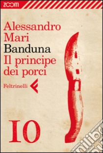 Banduna  - 10. Il principe dei porci. E-book. Formato EPUB ebook di Alessandro Mari