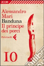 Banduna  - 10. Il principe dei porci. E-book. Formato EPUB ebook