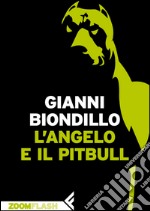 L'angelo e il pitbull. E-book. Formato EPUB ebook