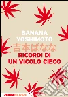 Ricordi di un vicolo cieco. E-book. Formato EPUB ebook di Banana Yoshimoto