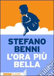 L'ora più bella. E-book. Formato EPUB ebook di Stefano Benni