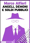 Angeli, demoni e soldi pubblici. E-book. Formato EPUB ebook