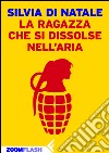 La ragazza che si dissolse nell'aria. E-book. Formato EPUB ebook