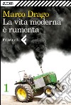 La vita moderna è rumenta - 1. E-book. Formato EPUB ebook di Marco Drago