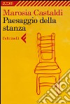 Paesaggio della stanza. E-book. Formato EPUB ebook di Marosia Castaldi