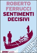 Sentimenti decisivi. E-book. Formato EPUB ebook