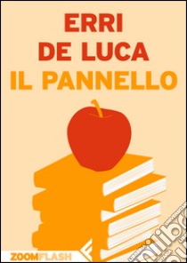 Il pannello. E-book. Formato EPUB ebook di Erri De Luca