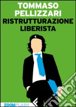 Ristrutturazione liberista. E-book. Formato EPUB ebook