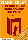 I lettori di libri sono sempre più falsi. E-book. Formato EPUB ebook di Gianni Celati