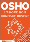 L'amore non conosce dovere. E-book. Formato EPUB ebook di Anand Videha